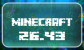 Minecraft 26.43