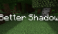 Better Shadow