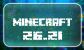 Minecraft 26.21