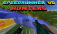 Speedrunner VS Hunters