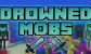 Drowned Mobs
