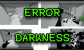 ERROR: DARKNESS