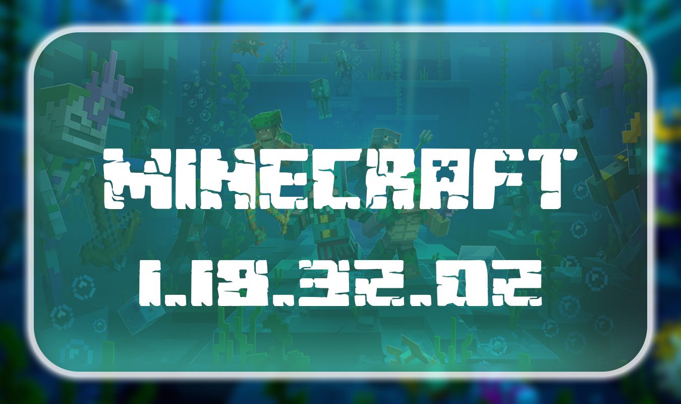 Minecraft 1.18.32.02