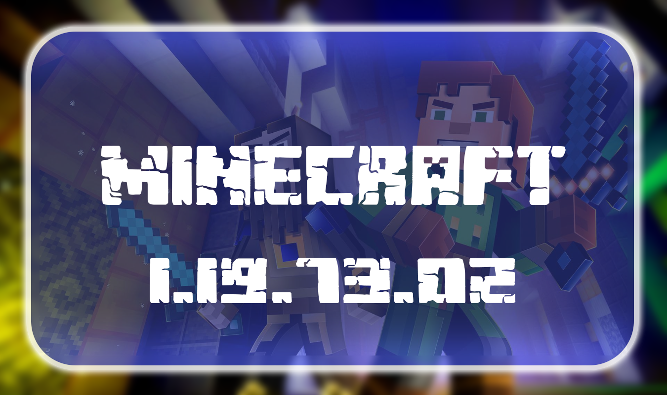 Minecraft 1.19.73.02