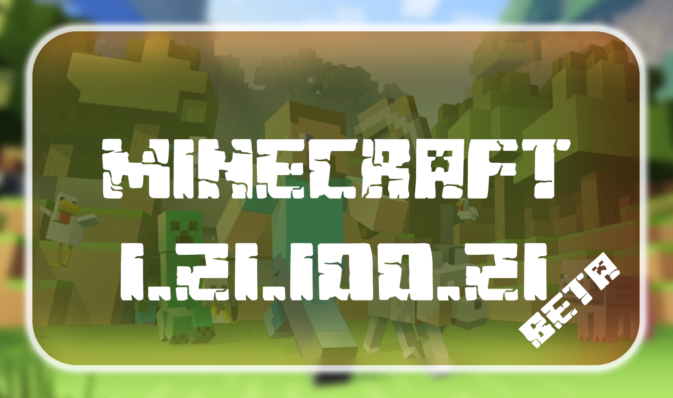 Minecraft 1.21.100.21 Beta