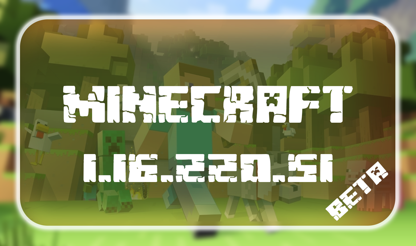 Minecraft PE 1.16.220.51 Beta
