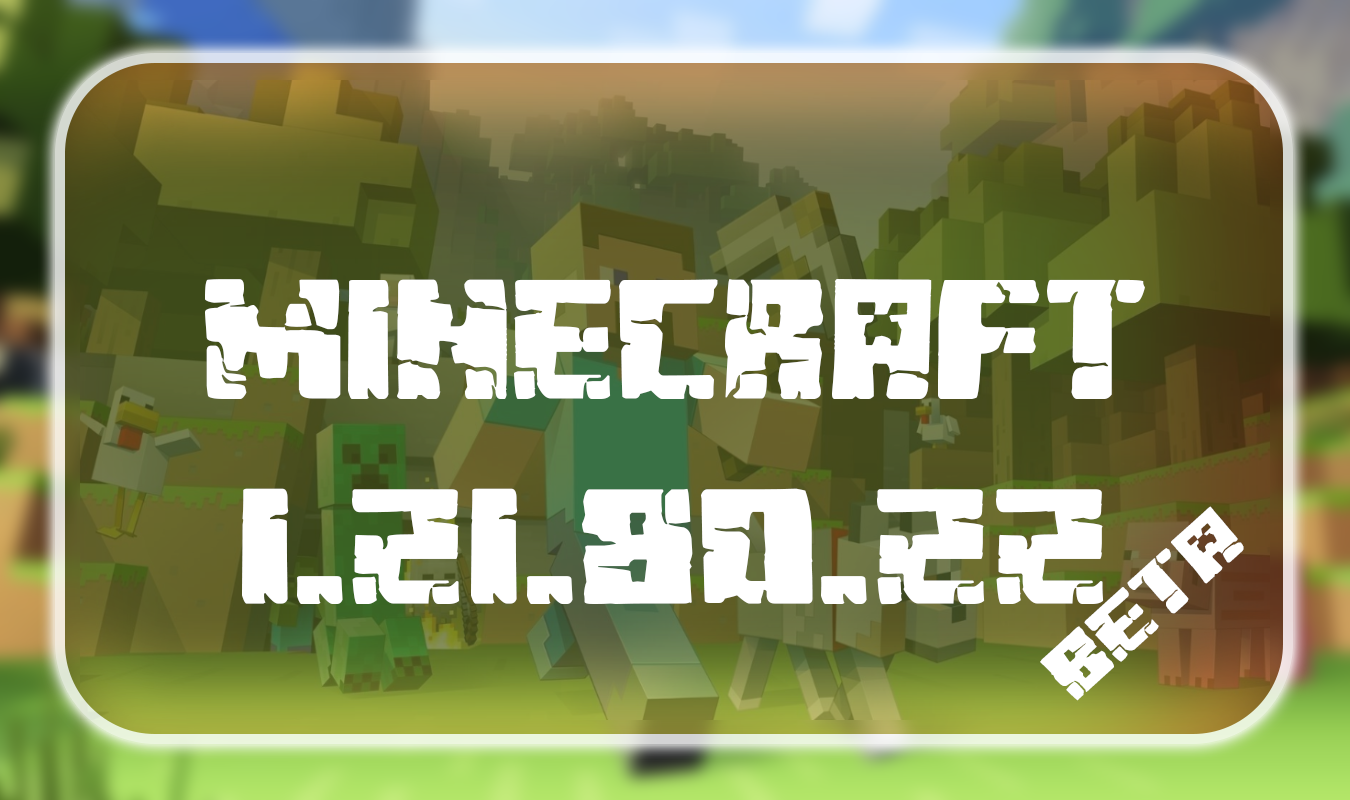 Minecraft 1.21.80.22 Beta