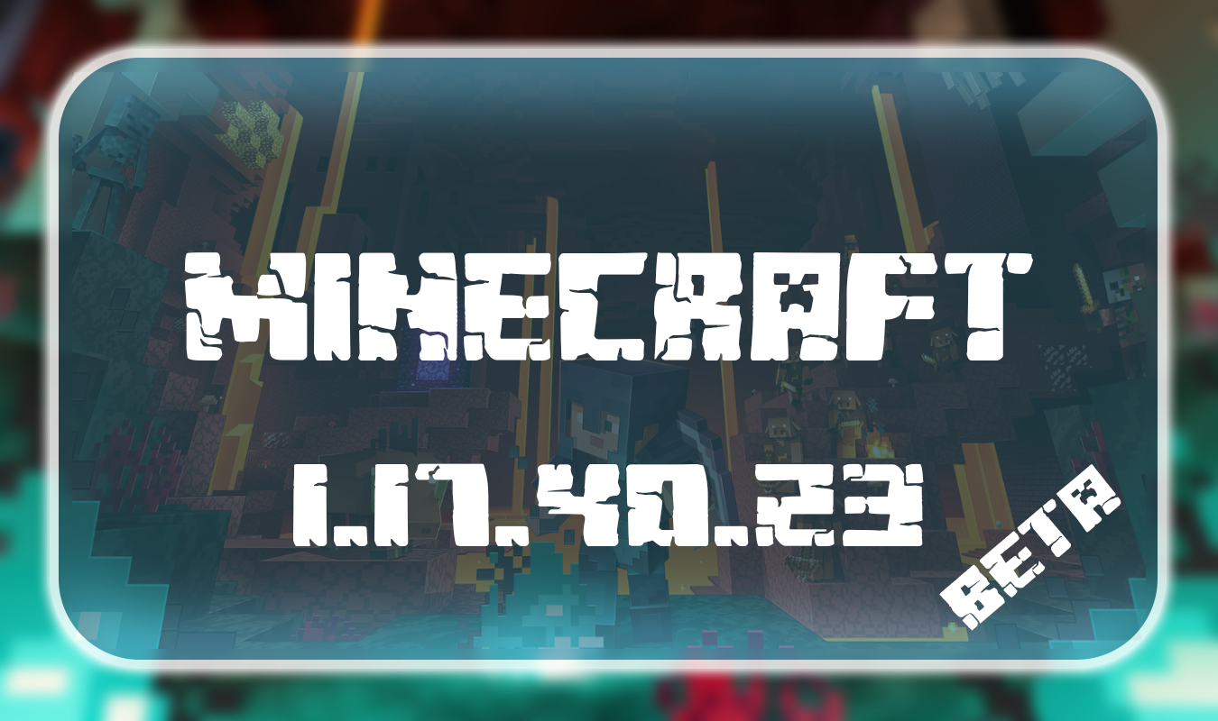 Minecraft PE 1.17.40.23 Beta