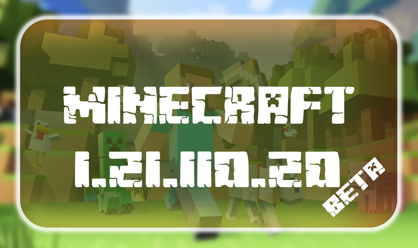 Minecraft 1.21.110.20 Beta