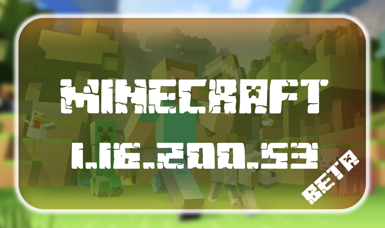 Minecraft PE 1.16.200.53 Beta