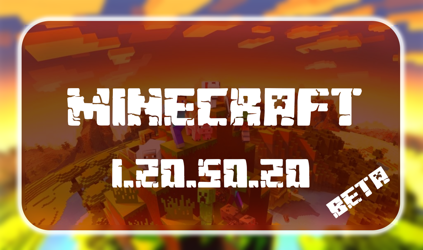 Download Minecraft PE 1.20.50.20 for Android