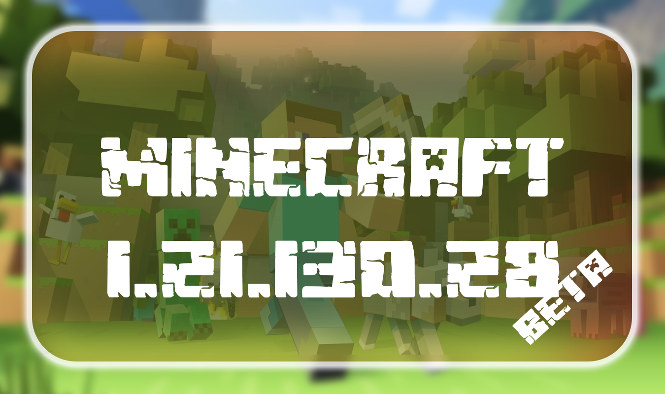 Minecraft 1.21.130.28 Beta