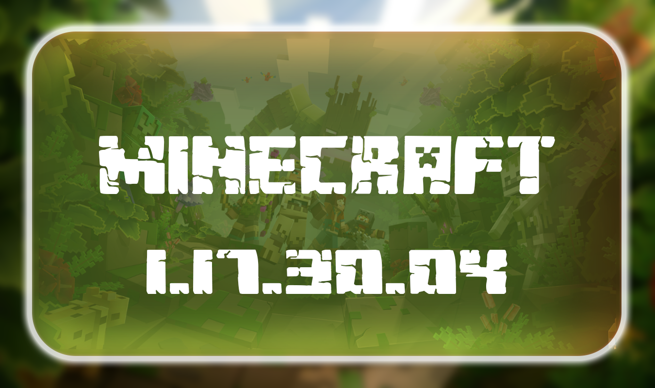 Minecraft 1.17.30.04