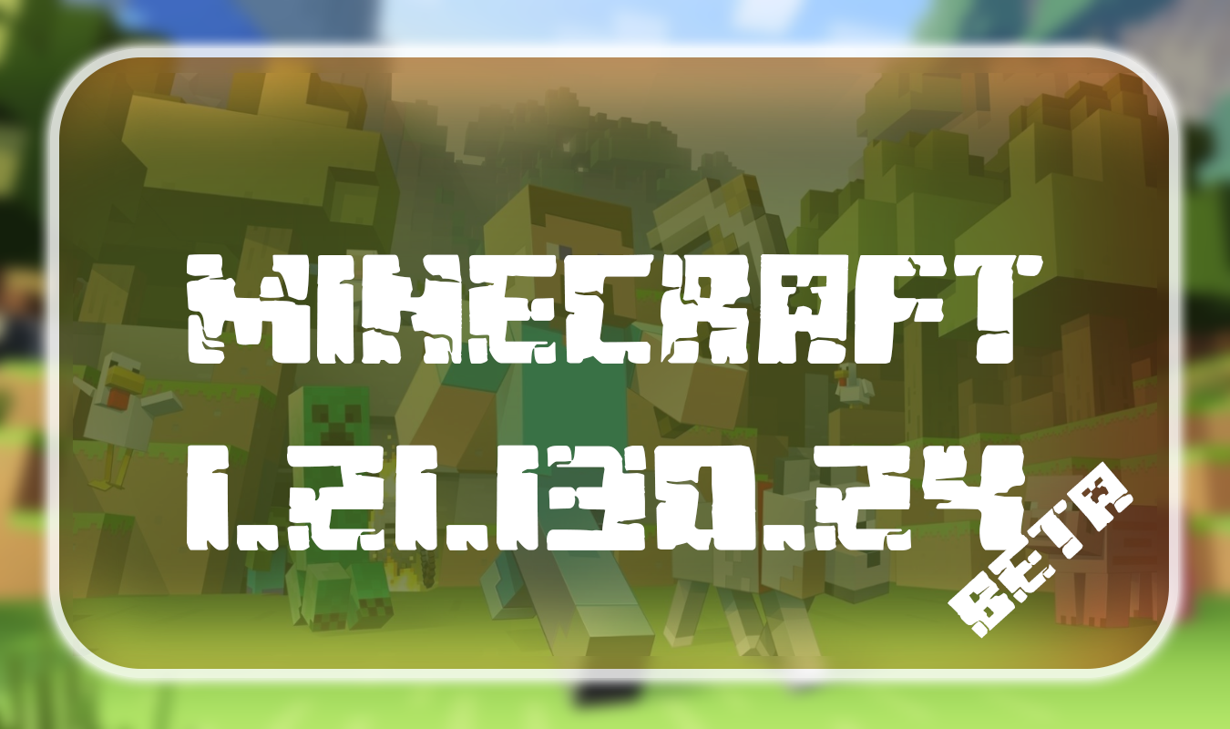 Minecraft 1.21.130.24 Beta