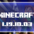 Minecraft 1.19.10.03