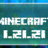 Minecraft 1.21.21.01