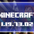 Minecraft 1.19.73.02