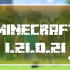 Minecraft 1.21.0.21 Beta
